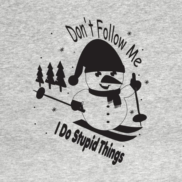 freestyle ski on mountains apparel, dont follow me i do stupid things, snowman ski, winter sport by Djalal